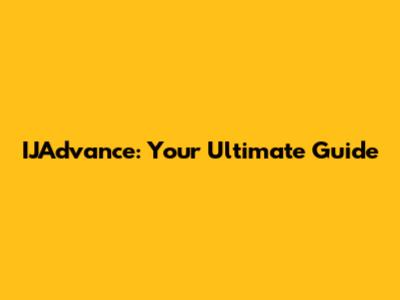 IJAdvance: Your Ultimate Guide