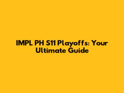 IMPL PH S11 Playoffs: Your Ultimate Guide
