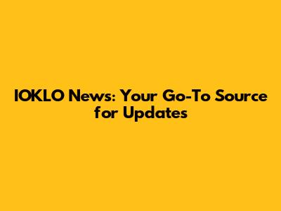 IOKLO News: Your Go-To Source for Updates