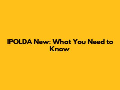IPOLDA New: What You Need to Know