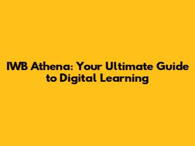 IWB Athena: Your Ultimate Guide to Digital Learning