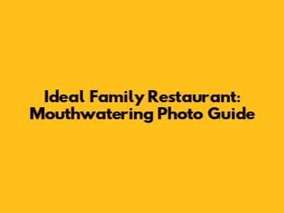 Ideal Family Restaurant: Mouthwatering Photo Guide