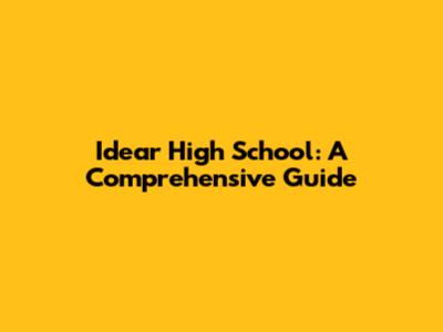 Idear High School: A Comprehensive Guide