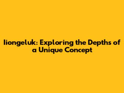 Iiongeluk: Exploring the Depths of a Unique Concept