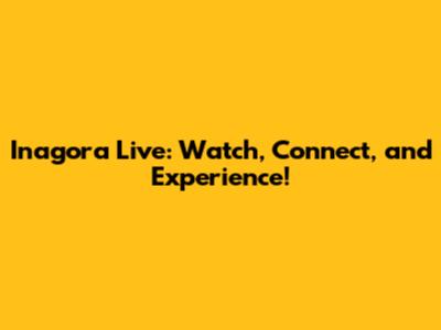 Inagora Live: Watch, Connect, and Experience!