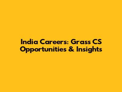 India Careers: Grass CS Opportunities & Insights