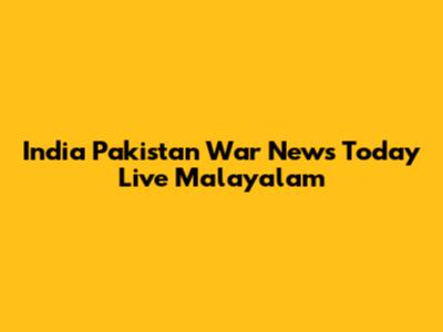 India Pakistan War News Today Live Malayalam