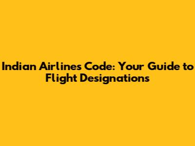 Indian Airlines Code: Your Guide to Flight Designations
