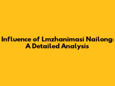 Influence of Lmzhanimasi Nailong: A Detailed Analysis