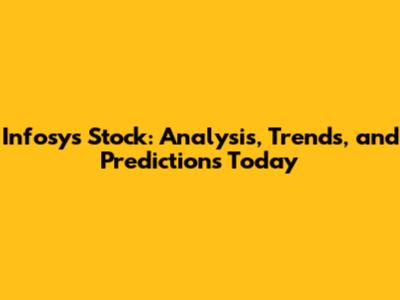 Infosys Stock: Analysis, Trends, and Predictions Today