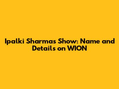 Ipalki Sharma's Show: Name and Details on WION
