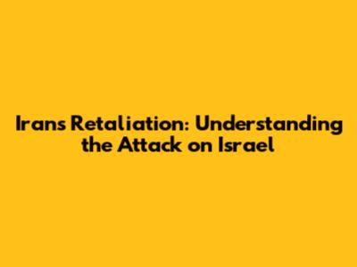 Iran's Retaliation: Understanding the Attack on Israel