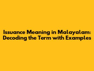 Issuance Meaning in Malayalam: Decoding the Term with Examples