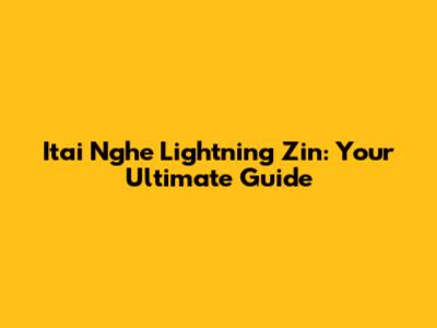 Itai Nghe Lightning Zin: Your Ultimate Guide