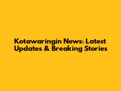 Kotawaringin News: Latest Updates & Breaking Stories