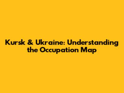 Kursk & Ukraine: Understanding the Occupation Map