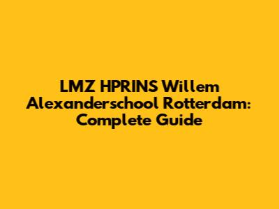 LMZ HPRINS Willem Alexanderschool Rotterdam: Complete Guide