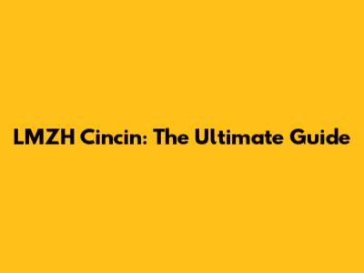 LMZH Cincin: The Ultimate Guide