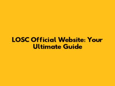 LOSC Official Website: Your Ultimate Guide