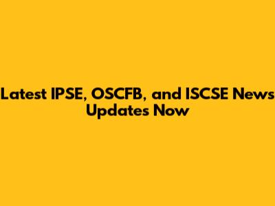 Latest IPSE, OSCFB, and ISCSE News Updates Now