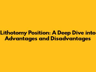 Lithotomy Position: A Deep Dive into Advantages and Disadvantages