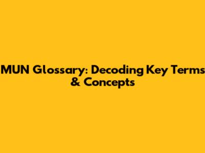 MUN Glossary: Decoding Key Terms & Concepts