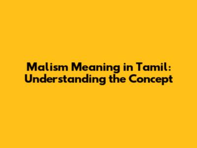 Malism Meaning in Tamil: Understanding the Concept