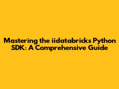 Mastering the iidatabricks Python SDK: A Comprehensive Guide