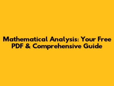 Mathematical Analysis: Your Free PDF & Comprehensive Guide