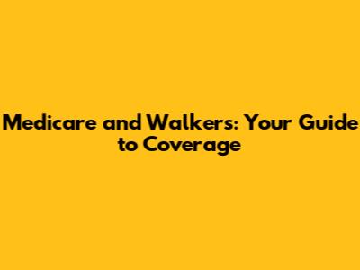 Medicare and Walkers: Your Guide to Coverage