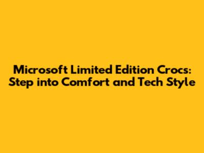 Microsoft Limited Edition Crocs: Step into Comfort and Tech Style