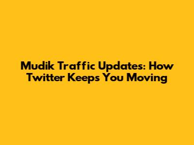 Mudik Traffic Updates: How Twitter Keeps You Moving