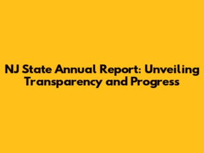 NJ State Annual Report: Unveiling Transparency and Progress