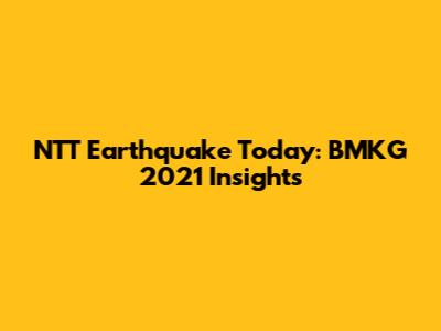 NTT Earthquake Today: BMKG 2021 Insights