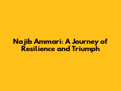 Najib Ammari: A Journey of Resilience and Triumph