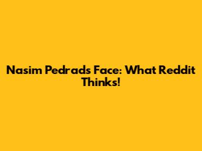 Nasim Pedrad's Face: What Reddit Thinks!