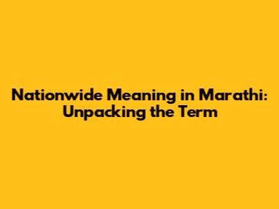 Nationwide Meaning in Marathi: Unpacking the Term