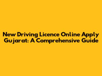 New Driving Licence Online Apply Gujarat: A Comprehensive Guide