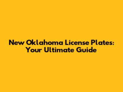 New Oklahoma License Plates: Your Ultimate Guide