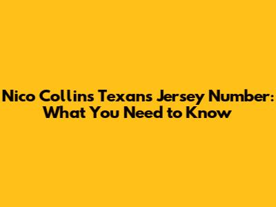 Nico Collins Texans Jersey Number: What You Need to Know