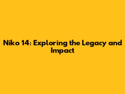 Niko 14: Exploring the Legacy and Impact