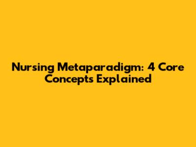 Nursing Metaparadigm: 4 Core Concepts Explained