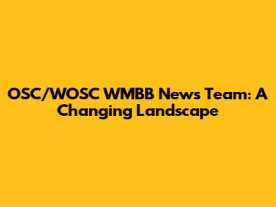 OSC/WOSC WMBB News Team: A Changing Landscape