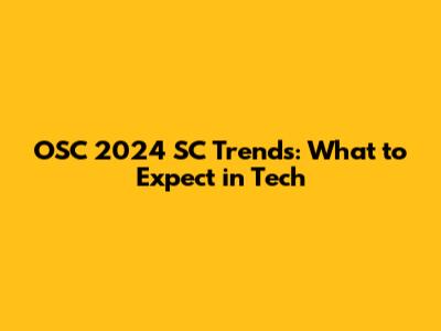 OSC 2024 SC Trends: What to Expect in Tech