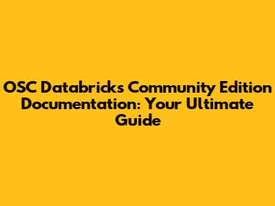 OSC Databricks Community Edition Documentation: Your Ultimate Guide