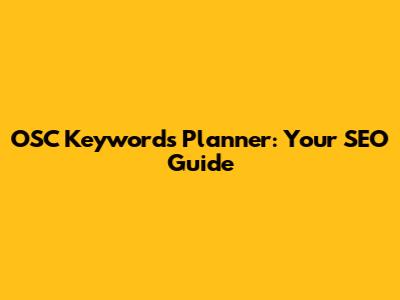 OSC Keywords Planner: Your SEO Guide