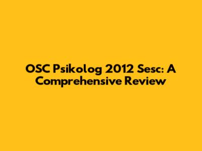OSC Psikolog 2012 Sesc: A Comprehensive Review