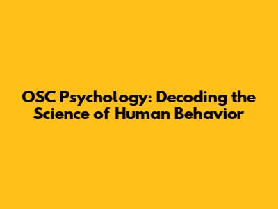 OSC Psychology: Decoding the Science of Human Behavior