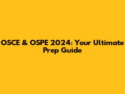 OSCE & OSPE 2024: Your Ultimate Prep Guide