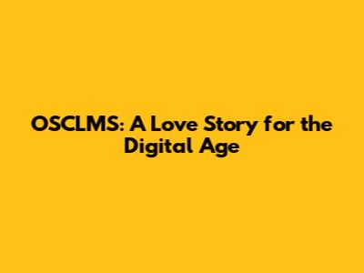 OSCLMS: A Love Story for the Digital Age